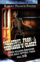 Skeletons from a Teenager's Closet: When Failure Becomes Your Only Option, then Fail BIG