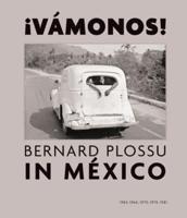 ãVamonos! Bernard Plossu in Mexico (Signed Edition)