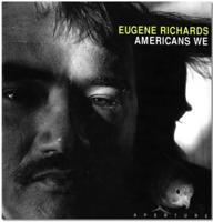 Eugene Richards: Americans We (Signed Edition)
