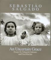 Sebastião Salgado: An Uncertain Grace (Signed Edition)