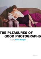 Gerry Badger: Pleasures of Good Photographs (Signed Edition)