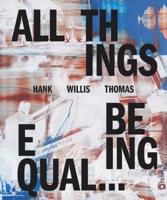 Hank Willis Thomas: All Things Being Equal (Signed Edition)