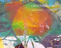 James Welling: Choreograph (Signed Edition)