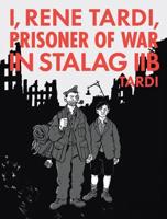 I, Rene Tardi, Prisoner of War in Stalag IIB. Vol. 2 My Return Home