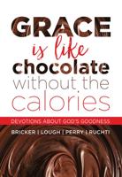 Grace Is Like Chocolate Without the Calories