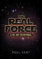 The Real Force: A 40-Day Devotional