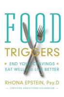 Food Triggers: End Your Cravings; Eat Well and Live Better