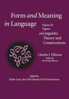 Form and Meaning in Language. Volume III Papers on Linguistic Theory and Constructions