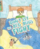 Don't Let the Bed Bugs Fight