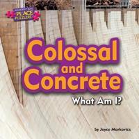 Colossal and Concrete