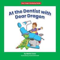At the Dentist With Dear Dragon