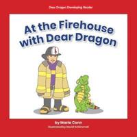 At the Firehouse With Dear Dragon