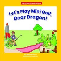 Let's Play Mini Golf, Dear Dragon!