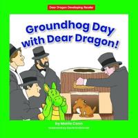 Groundhog Day With Dear Dragon!
