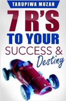 7 R'S: To Your Success and Destiny