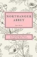Northanger Abbey: A Tar & Feather Classic, straight up with a twist.