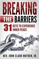 Breaking the Barriers: 31 Keys to Experience Inner Peace