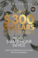 Earn $300 Dollars a Day or Night Using Your Mobile Smartphone Device