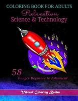 Coloring Book For adults Relaxation Science & Technology : 58 Images Beginner to Advanced
