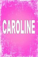 Caroline: 100 Pages 6" X 9" Personalized Name on Journal Notebook