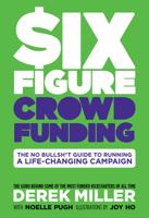 Six Figure Crowdfunding: Why Strangers on the Internet Want to Give You $100,000