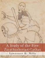 A Study of the Five Zarathushtrian Gathas
