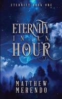 Eternity in an Hour