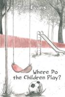 Where Do the Children Play?