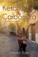 Ketchup &amp; Carbonara: A Witty Italian Love Story... Not a Cookbook