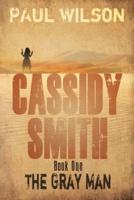 Cassidy Smith, Book One: The Gray Man