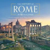 The History of Rome in 12 Buildings