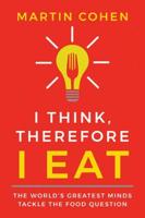 I Think, Therefore I Eat