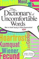 A Dictionary of Uncomfortable Words: What to Avoid Saying in Polite (or Any) Conversation
