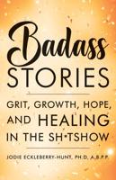 Badass Stories of Grit, Growth, Hope, and Sh*tshow