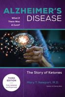 Alzheimer's Disease: What If There Was a Cure (3Rd Edition)