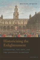 Historicizing the Enlightenment. Volume 2 Literature, the Arts, and the Aesthetic in Britain