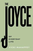 The Joyce of Everyday Life