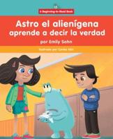 Astro El Alienígena Aprende a Decir La Verdad