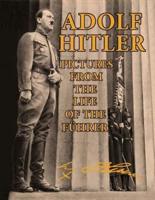 Adolf Hitler: Pictures from the Life of the  Führer