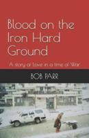 Blood on the Iron Hard Ground