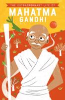 The Extraordinary Life of Mahatma Gandhi