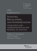 Statutes, Regulation, and Interpretation 2021 Supplement