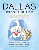 Dallas Doesn?t Like Cats: The Third Adventure of Dallas the Wonder Dog