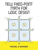 New Fixed-Point Math for Logic Design