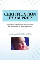 Certification Exam Prep: Population-Specific Practice Questions and Rationales for Neonatal Nurses