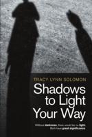 Shadows to Light Your Way: Without darkness, there would be no light. Both have great significance.