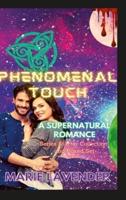 Phenomenal Touch: A Supernatural Romance Series Starter Collection and Boxed Set