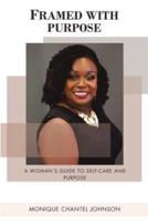 Framed With Purpose: A Woman's Guide to Self-care and Purpose