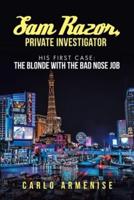 Sam Razor, Private Investigator: His First Case: The Blonde with the Bad Nose Job