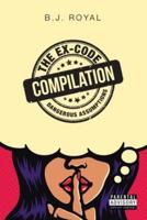 The Ex-Code Compilation: Dangerous Assumptions Parental Advisory Explicit Content